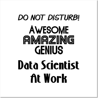 Do Not Disturb Awesome Amazing Genius | Data Scientist At Work Logo Black Posters and Art